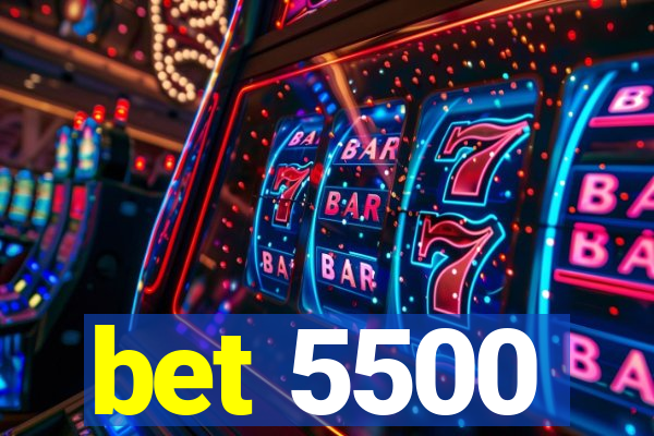 bet 5500